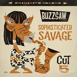 Buzzsaw Joint Cut 5: Sophisticated Savage 4015698027839 Buzzsaw Joint Cut 5: Sophisticated Savage 4015698027839