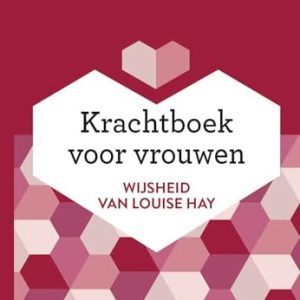 Krachtboek voor vrouwen: wijsheid van Louise Hay 9789020217049 Krachtboek voor vrouwen: wijsheid van Louise Hay 9789020217049